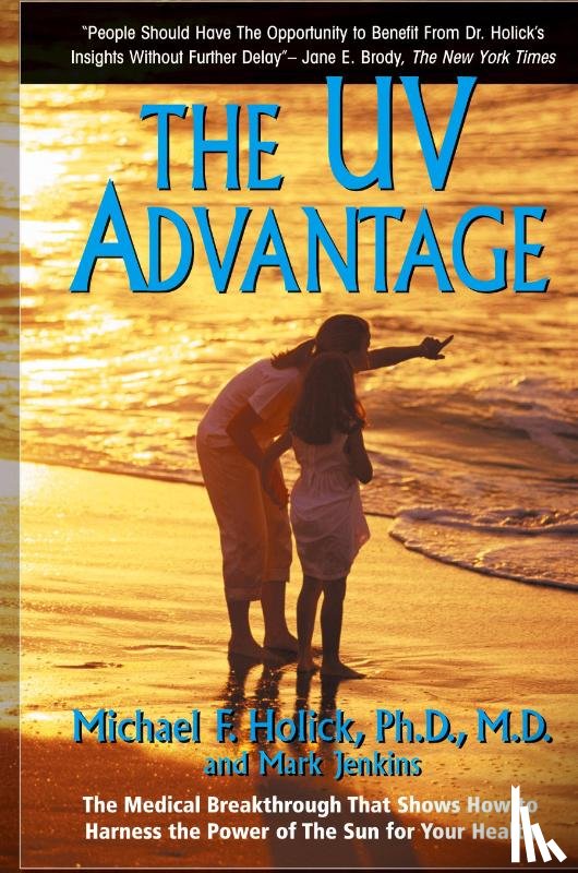 Holick, Michael F - The UV Advantage
