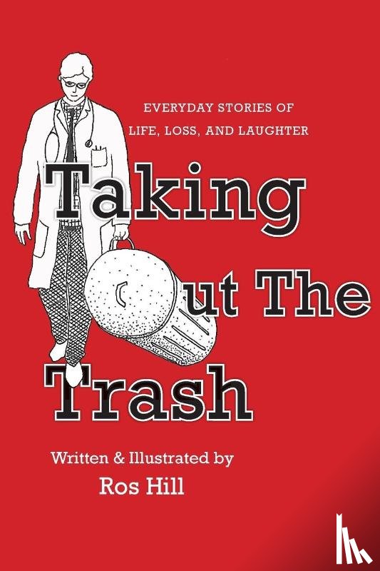 Hill, Ros - Taking Out The Trash-Unexpected Tales of Life and Laughter