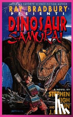 Stephen Leigh, John J Miller, Brian Franczak - Ray Bradbury Presents Dinosaur Samurai