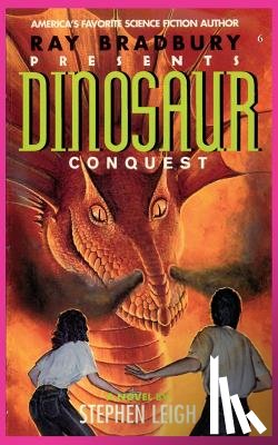 Leigh, Stephen - Ray Bradbury Presents Dinosaur Conquest