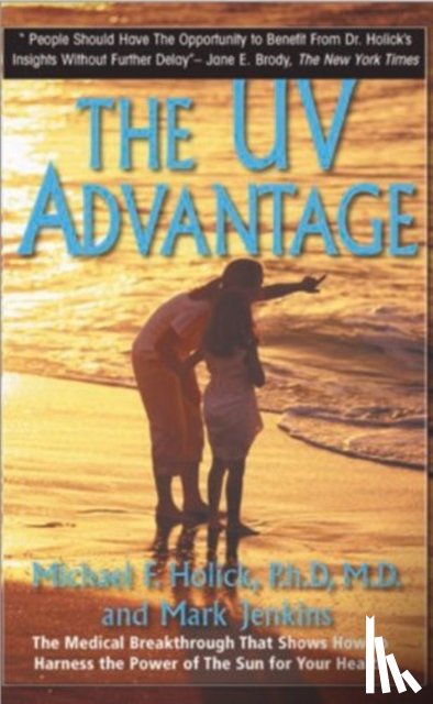 Holick, Michael F, Jenkins, Mark - The UV Advantage