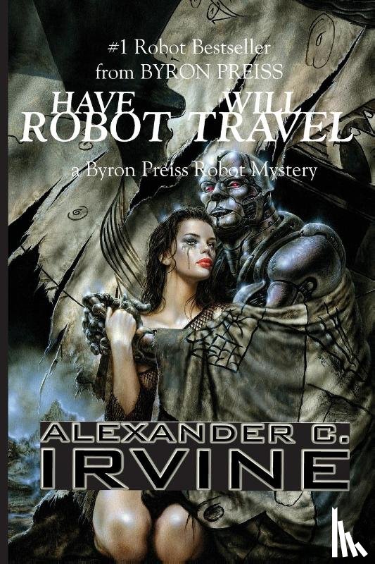 Alexander C Irvine - Have Robot, Will Travel
