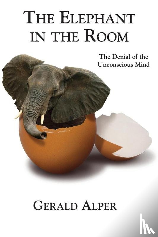 Alper, Gerald - The Elephant in the Room-The Denial of the Unconscious Mind