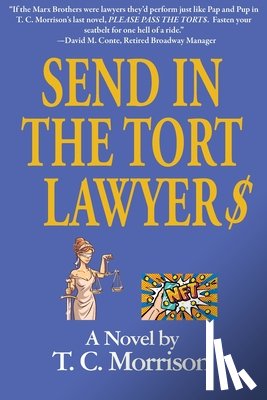 Morrison, T. C. - Send In The Tort Lawyer$-A Legal Farce