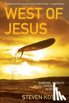 Kotler, Steven - West of Jesus: Surfing, Science, and the Origins of Belief