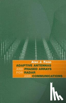 Fenn, Alan J. - Adaptive Antennas and Phased Arrays for