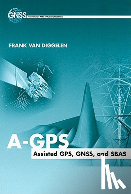 van Diggelen, Frank - A-GPS: Assisted Gps, Gnss, and Sbas