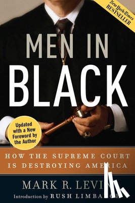 Levin, Mark R. - Men in Black: How the Supreme Court Is Destroying America