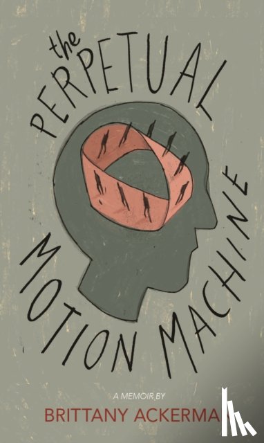 Ackerman, Brittany - The Perpetual Motion Machine