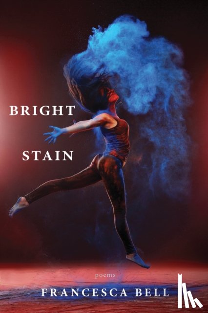 Bell, Francesca - Bright Stain
