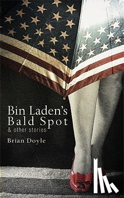 Doyle, Brian - Bin Laden's Bald Spot: & Other Stories