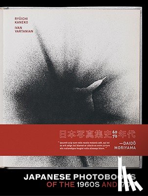 Kaneko, Ryuichi, Vartanian, Ivan, Martin, Lesley A., Wada, Kyoko - Japanese Photobooks of the 1960s and '70s