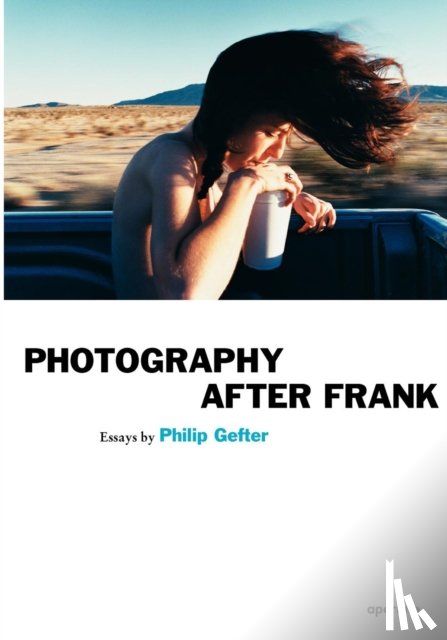 Gefter, Philip - Photography After Frank