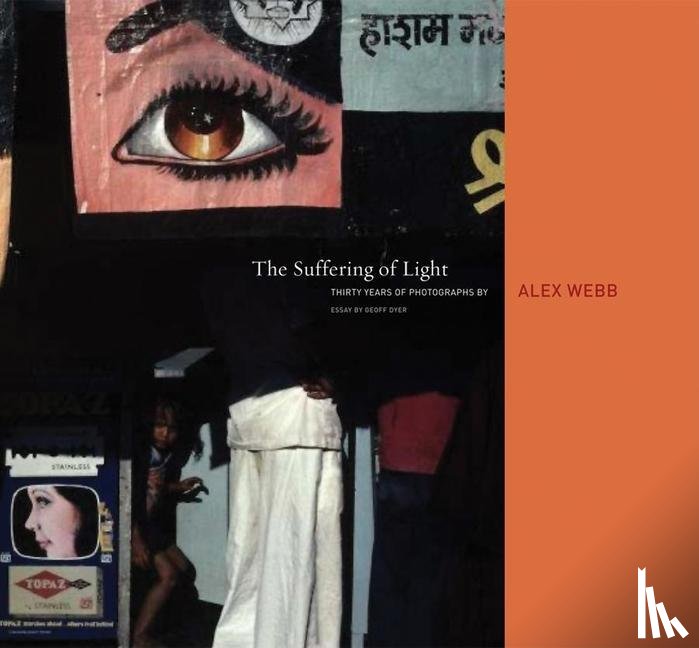 - Alex Webb: The Suffering of Light