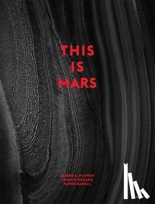 McEwen, Alfred S., Rocard, Francis, Barral, Xavier - This is Mars
