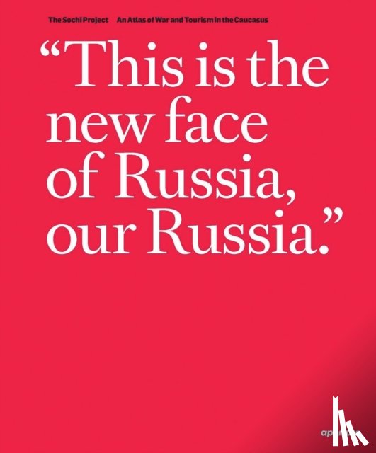 Hornstra, Rob - The Sochi Project: An Atlas of War and Tourism in the Caucasus