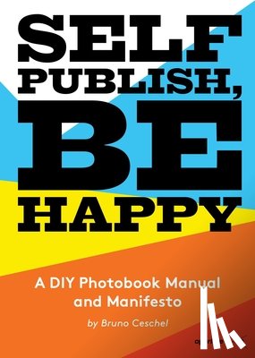 Ceschel, Bruno - Self Publish, Be Happy
