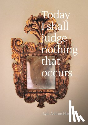 Ashton Harris, Lyle - Lyle Ashton Harris: Today I Shall Judge Nothing That Occurs