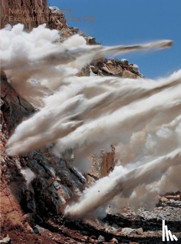 Hatakeyama, Naoya, Nakamori, Yasufumi - Naoya Hatakeyama: Excavating the Future City