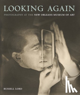 Lord, Russell - Looking Again: Photography at the New Orleans Museum of Art