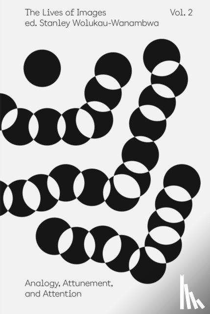  - The Lives of Images, Vol. II: Analogy, Attunement, and Attention