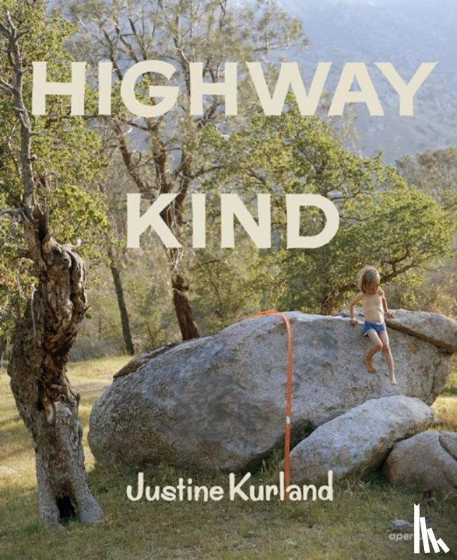  - Justine Kurland: Highway Kind