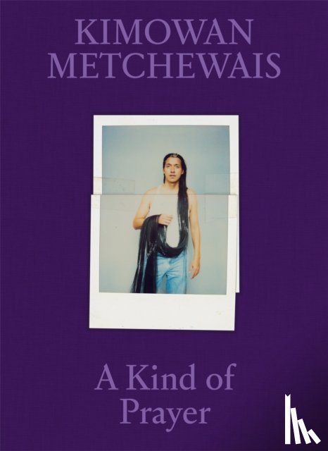Metchewais, Kimowan - Kimowan Metchewais: Some Kind of Prayer