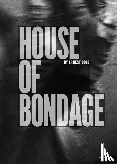 Cole, Ernest - Ernest Cole: House of Bondage