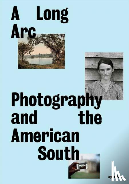 Kennel, Sarah, Harris, Gregory J. - A Long Arc: Photography and the American South