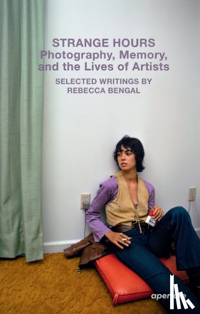 Bengal, Rebecca - Strange Hours: Photography, Memory, and the Lives of Artists