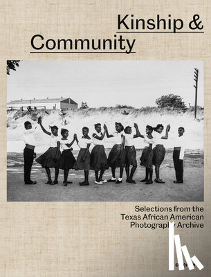  - Kinship & Community: Highlights from the Texas African American Photography Archive
