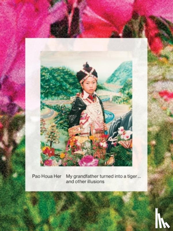 Her, Pao Houa - Pao Houa Her: My Grandfather Turned into a Tiger... and Other Illusions