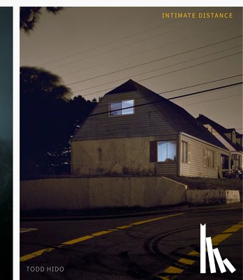Hido, Todd - Todd Hido: Intimate Distance (Revised and Expanded Edition)