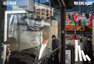 Webb, Alex - Alex Webb: Walking Blues