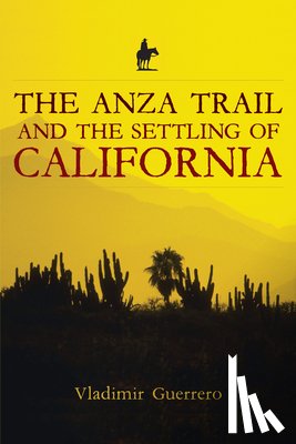 Guerrero, Vladimir - The Anza Trail and the Settling of California