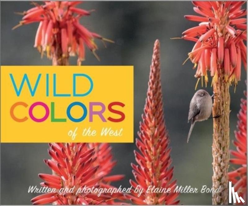 Bond, Elaine Miller - Wild Colors of the West