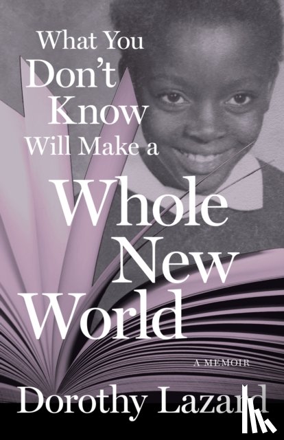 Lazard, Dorothy - What You Don't Know Will Make a Whole New World