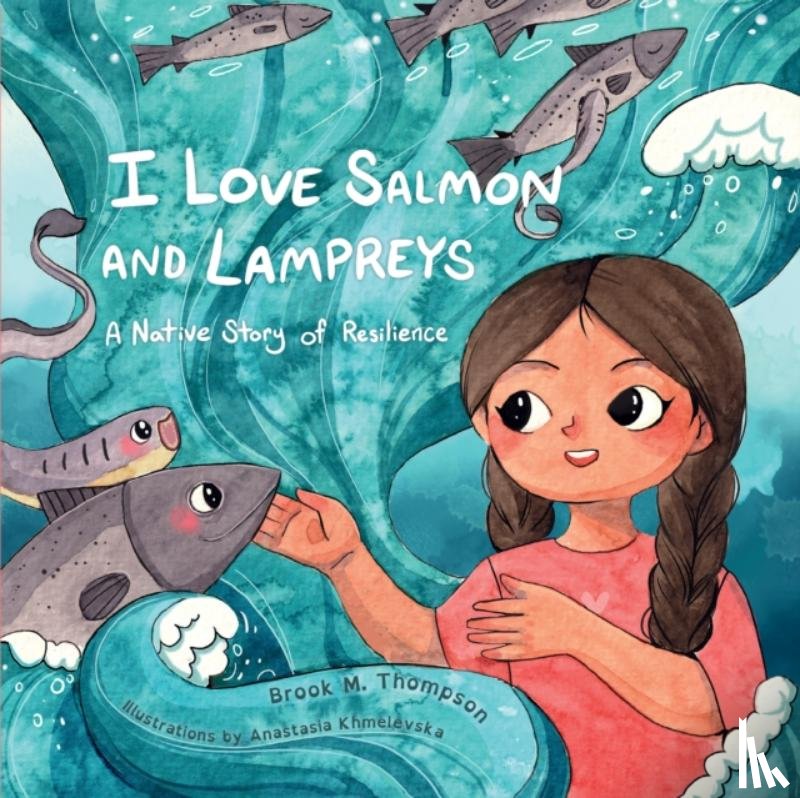 Thompson, Brook M. - I Love Salmon and Lampreys