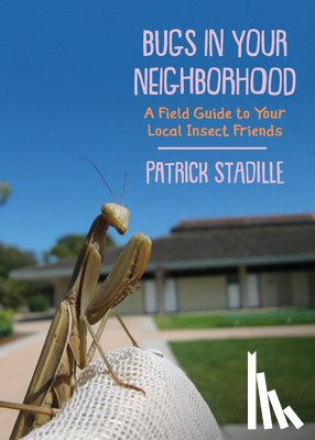 Stadille, Patrick - Bugs in Your Neighborhood