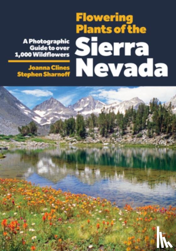 Clines, Joanna, Sharnoff, Stephen - Flowering Plants of the Sierra Nevada