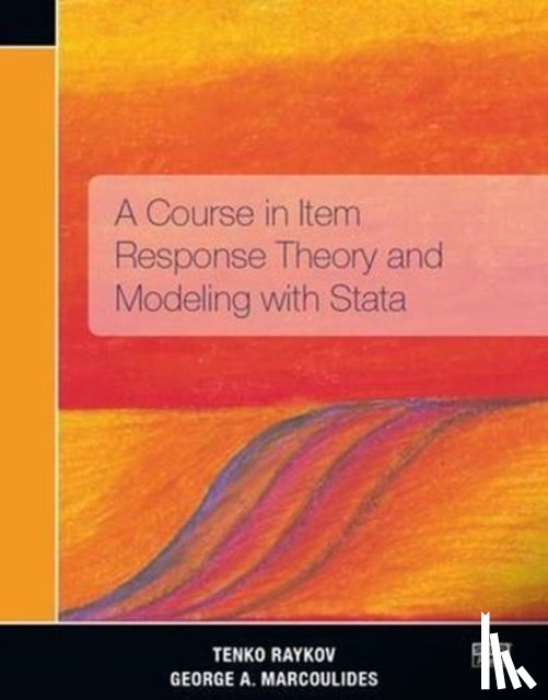 Raykov, Tenko, Marcoulides, George A. - A Course in Item Response Theory and Modeling with Stata