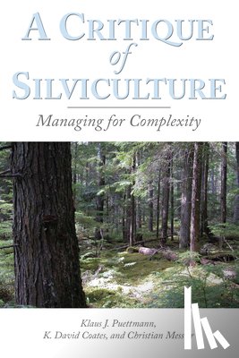 Puettmann, Klaus J., Coates, K. David, Messier, Christian C. - A Critique of Silviculture