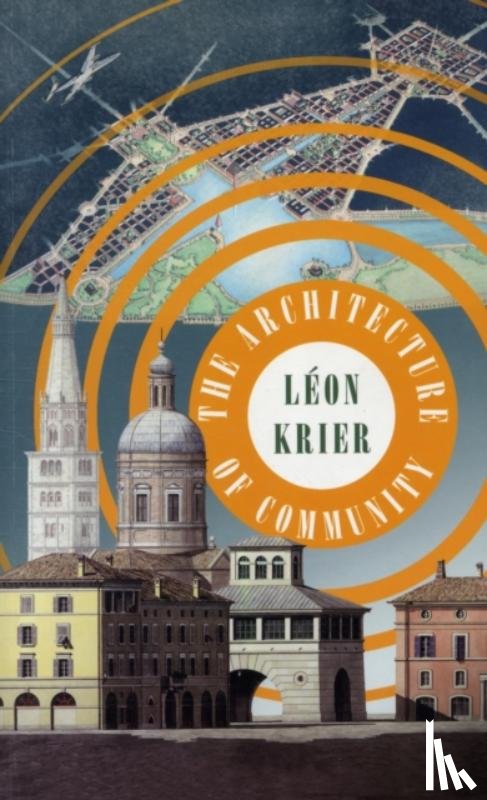Krier, Leon - The Architecture of Community