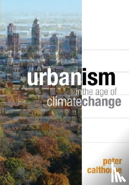 Calthorpe, Peter - Urbanism in the Age of Climate Change