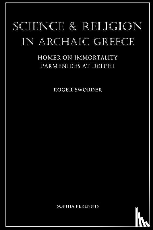 Sworder, Roger - Science and Religion in Archaic Greece