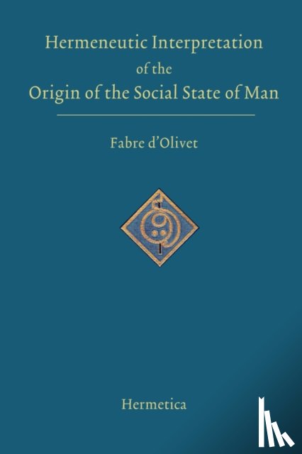 D'Olivet, Antoine Fabre - Hermeneutic Interpretation of the Origin of the Social State of Man