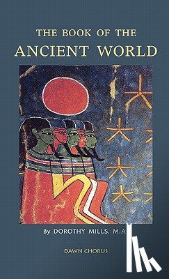 Mills, Dorothy - The Book of the Ancient World