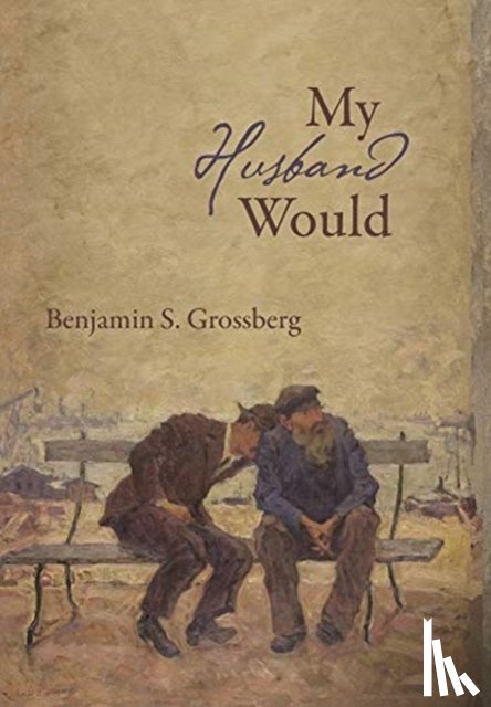 Grossberg, Benjamin S - My Husband Would