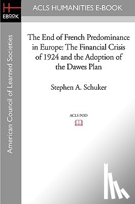 Schuker, Stephen A. - The End of French Predominance in Europe: The Financial Crisis of 1924 and the Adoption of the Dawes Plan
