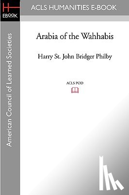 Philby, Harry St John Bridger - Arabia of the Wahhabis